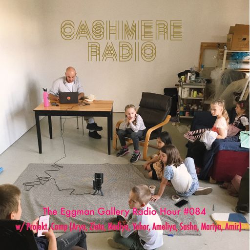 The Eggman Gallery Radio Hour #084 w/ Projekt Camp 08.06.2022