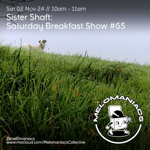 Sister Shaft // Saturday Breakfast Show #65 // 02.11.24 // Melomaniacs LIVE
