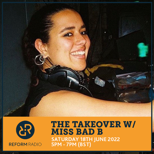 The Takeover w/ Miss Bad B 18th June 2022