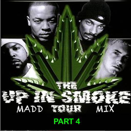 The Up In Smoke Madd Tour Mix - Pt 4