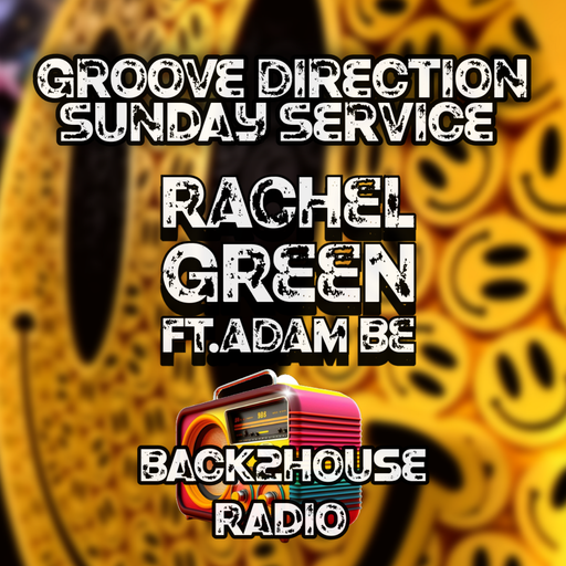 Episode 323: Groove Direction Sunday Service - Rachel Green ft Adam Be