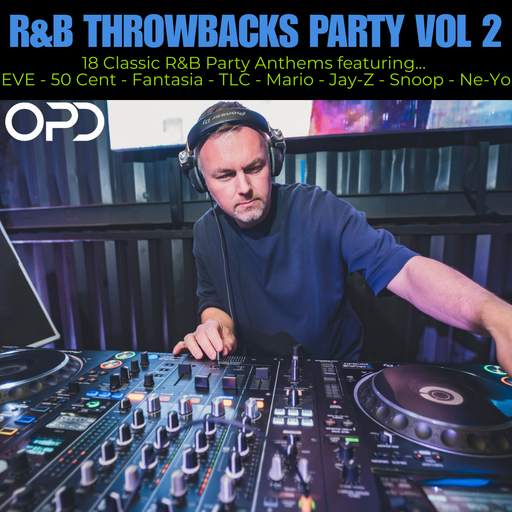 OPD R&B Throwbacks Party Vol 2 - EVE - 50 Cent - Fantasia - TLC - Mario - Jay-Z - Snoop - Ne-Yo
