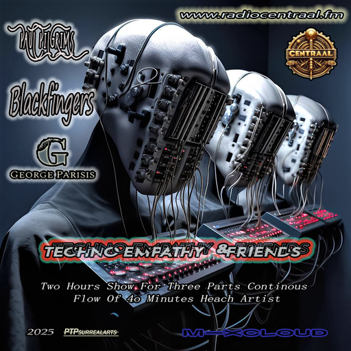 Techno Empathy & Friends ~ Paul - Blackfingers - George for RadioCentraal.FM (NL) 2K25