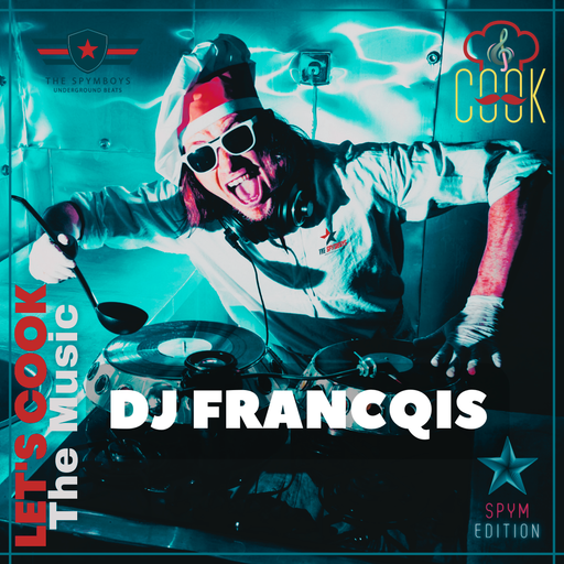 LETS COOK THE MUSIC PRESENTS DJ FRANCQIS COLLAB  SPYMBOYS