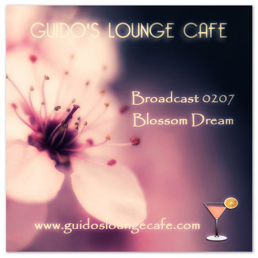 Guido's Lounge Cafe Broadcast 0207 Blossom Dream (20160219)