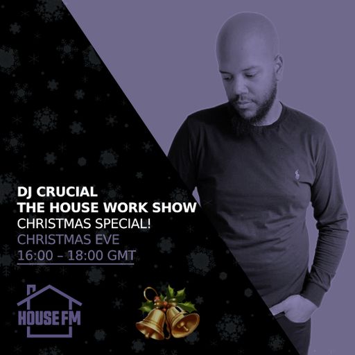 DJ Crucial - The House Work Show - Christmas Eve 2025