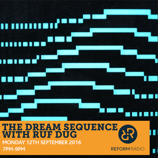 The Dream Sequence with Ruf Dug 12th September 2016