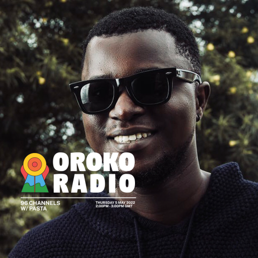 Pasta - 96 Channels w/ Ige Adubi- 5th May 2022