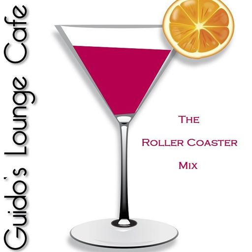 Guido's Lounge Cafe Broadcast#055 The Roller Coaster Mix (20130322)