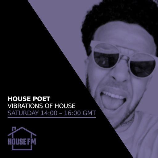 House Poet - Vibrations of House 16 AUG 2025