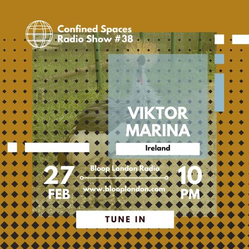 Confined Spaces Radio Show w/ Viktor Marina - 27.02.24