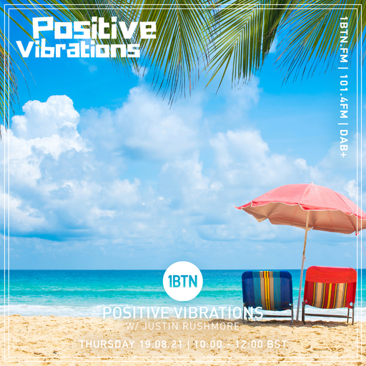 Positive Vibrations with Justin Rushmore - 19.08.2021