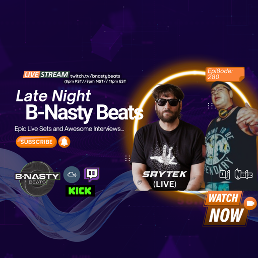 Late Night B-Nasty Beats #BNB280 w/ Saytek and Dj Noiz