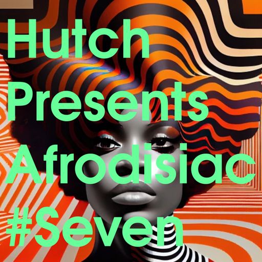 HUTCH PRESENT AFRODISIAC PART SEVEN