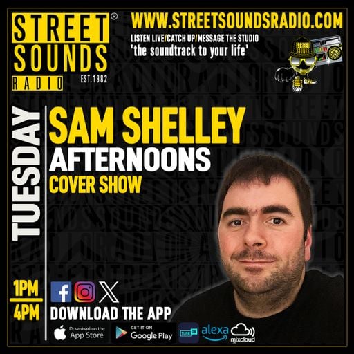 Afternoons with Sam Shelley on Street Sounds Radio 1300-1600 12/05/2026