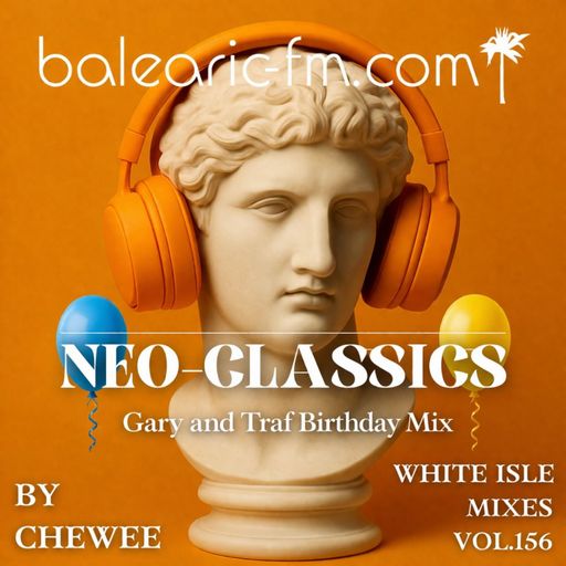 Neo-Classics - Gary and Trafelo Birthday Mix (156) (Chewee)
