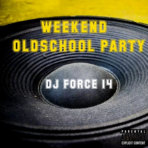 DJ FORCE 14 WEEKEND OLDSCHOOL PARTY MIX NorCal 408