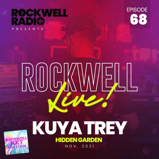 ROCKWELL LIVE! DJ KUYA TREY @ HIDDEN GARDEN - NOV 2021 (ROCKWELL RADIO 068)