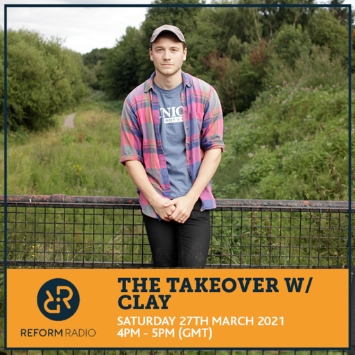 The Takeover w/ Clay 27th March 2021
