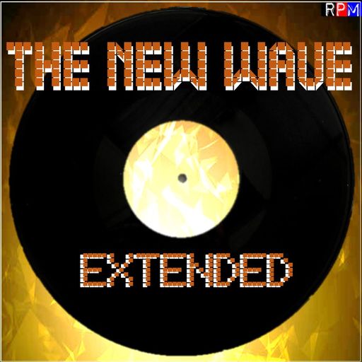 THE NEW WAVE - EXTENDED & REMIXED : 20 *SELECT EARLY ACCESS*