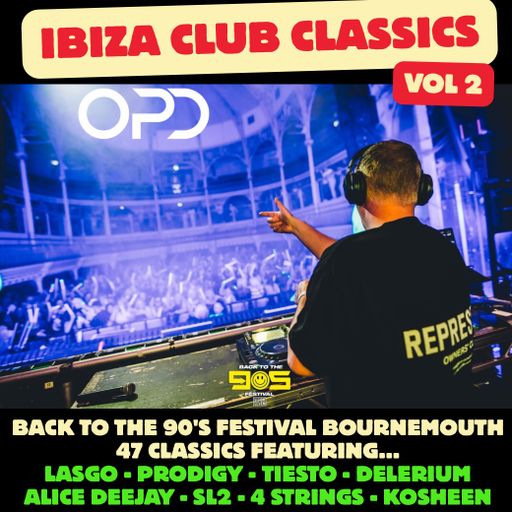 OPD Ibiza Club Classics vol 2 - Back to the 90's festival Bournemouth - Lasgo - Prodigy - Tiesto