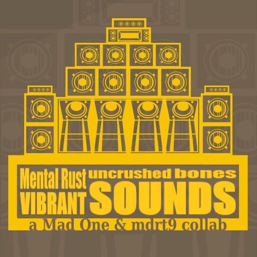 mental rust - uncrushed bones - vibrant sounds  A Mad One + mdrt9 darkstep collab