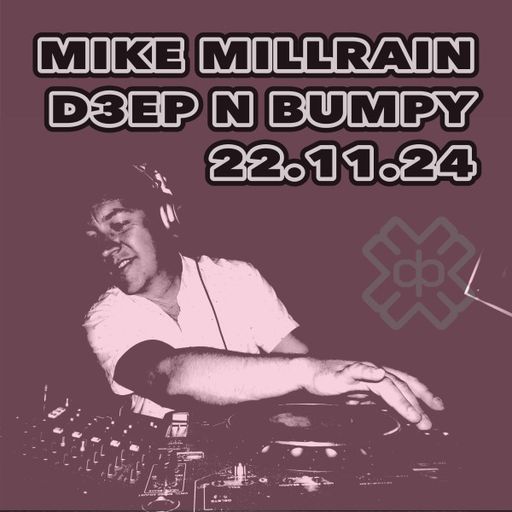 Mike Millrain - Deep 'n' Bumpy (22/11/24)