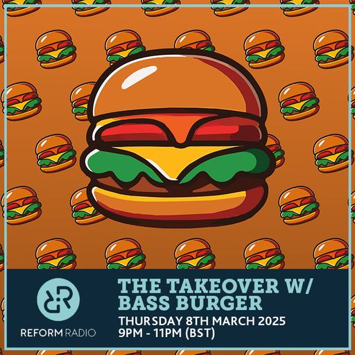 The Takeover w/ Bass Burger 6th March 2025