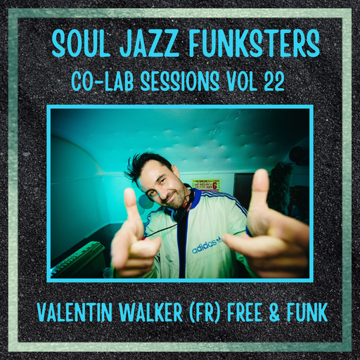 Soul Jazz Funksters - Free & Funk Mix Ft Valentin Walker (FR) Funk - Boogie Co-Lab Session Vol 22