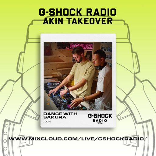 G-SHOCK Radio - AKIN Takeover  - Dance With Sakura - 28/07