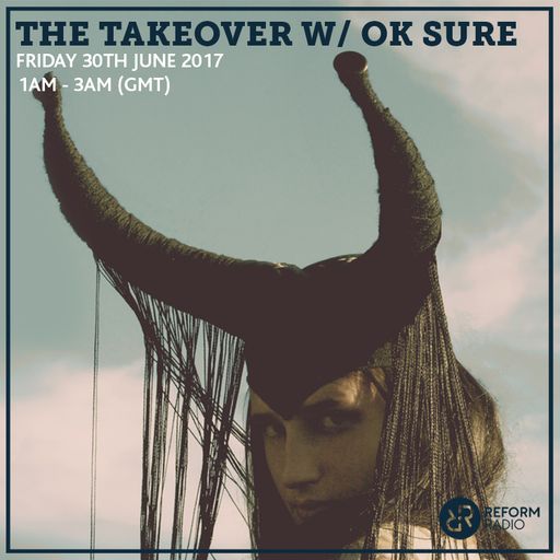 The Takeover w/ OK Sure 30th June 2017