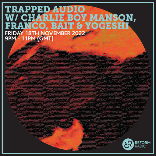 Trapped Audio w/ Charlie boy Manson, Franco, Bait & Yogeshi 18th November 2022