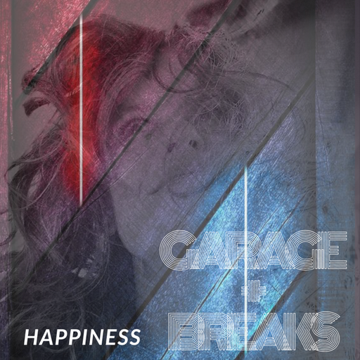 Happiness GARAGE & BREAK Vibes