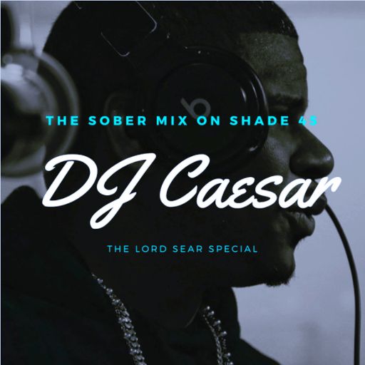 DJ Caesar - Sober Mix (SiriusXM Shade45) - 2022.08.16 («HQ»)