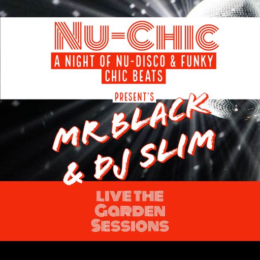 Mr Black & Dj Slim - Nu-Chic (Live Garden Session)