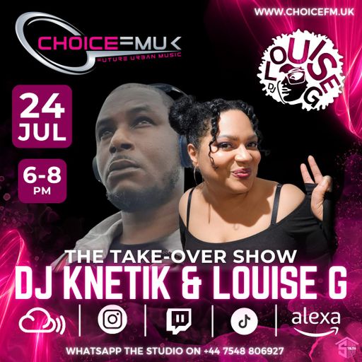 Special Guest DJ Knetik & Louise G On Choice FM UK 240724