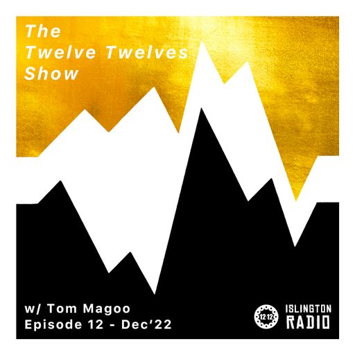 The Twelve Twelves Show with Tom Magoo (08/12/2022)