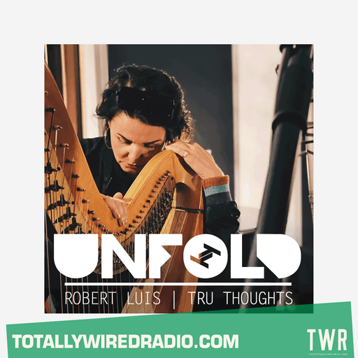 Tru Thoughts Presents Unfold ~ Robert Luis ~ 13.07.25
