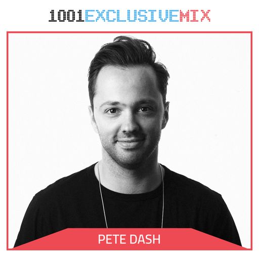 Pete Dash - 1001Tracklists Exclusive Mix