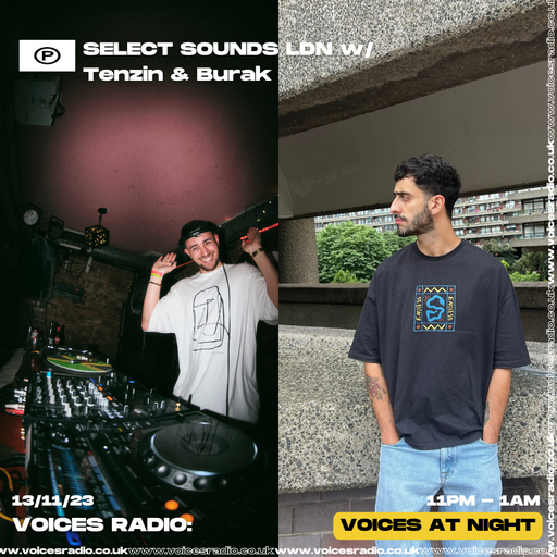 Select Sounds Ldn w/ Tenzin & Burak - 13/11/23 - Voices Radio