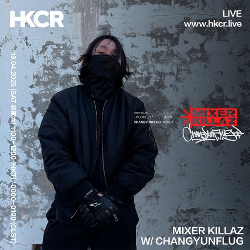 MIXER KILLAZ W/ CHANGYUNFLUG - 19/04/2025