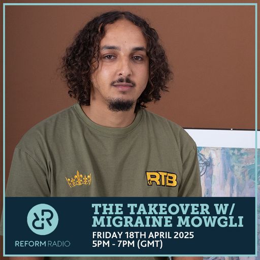The Takeover w/ Migraine Mowgli 18th April 2025