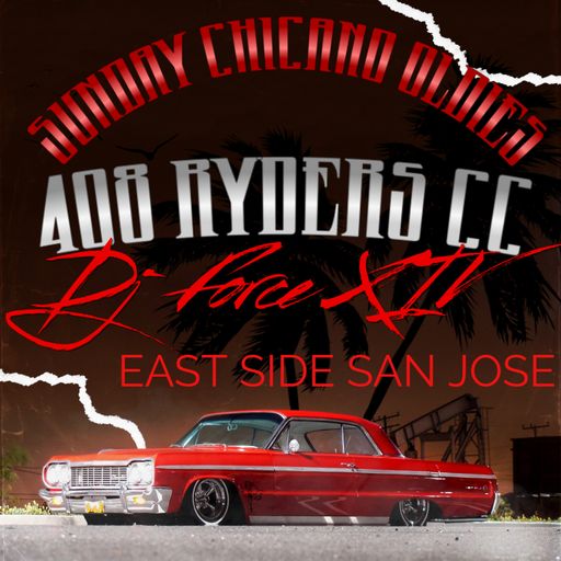 *DJ FORCE XIV**CHICANO BARRIO OLDIES**SUNDAY CRUISE**BAY AREA**NorCal 408*