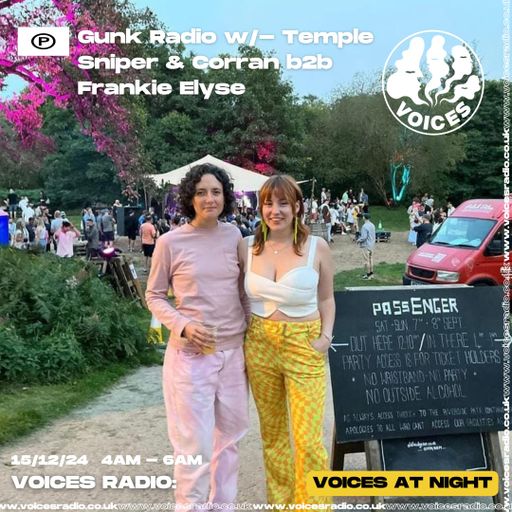 GUNK Radio Temple Sniper & Frankie Elyse B2b Corran - 15/22/24 - Voices Radio