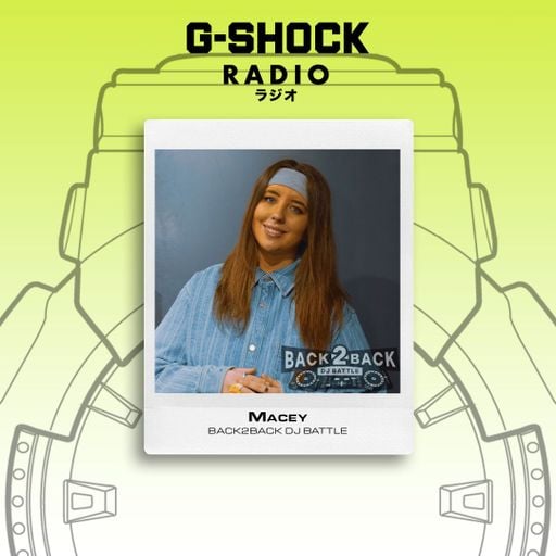 G-SHOCK Radio - Back2Back Dj Battle Takeover - MACEY  - 29/03