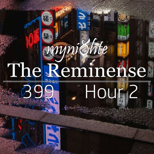 The Reminense 399 - Hour 2