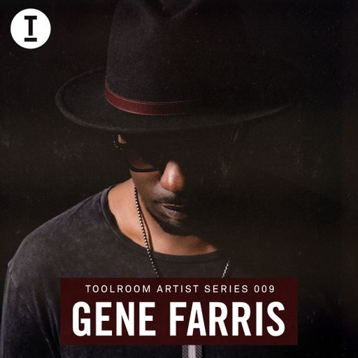 Toolroom Artist Series 009 - Gene Farris (DJ Mix)