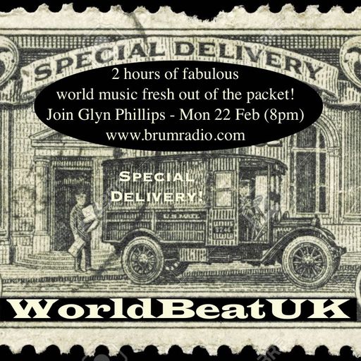 WorldBeatUK with Glyn Phillips  - Special Delivery (22/02/2016)