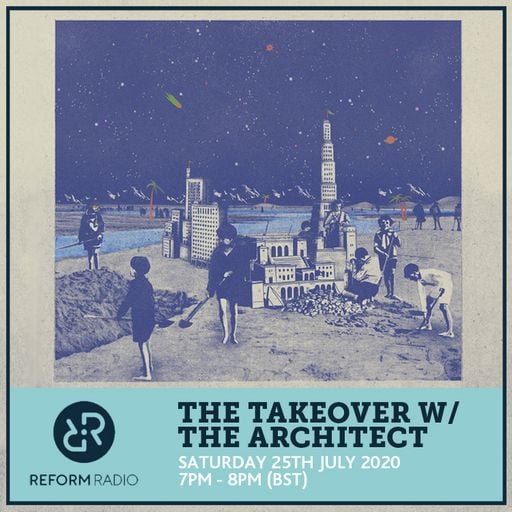 The Takeover w/ The Architect 25th July 2020