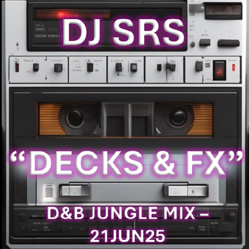 DJ SRS - "DECKS & FX" - DNB JUNGLE MIX 21JUN25